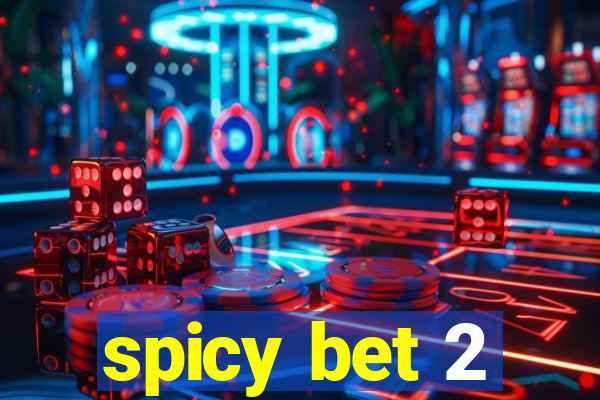 spicy bet 2